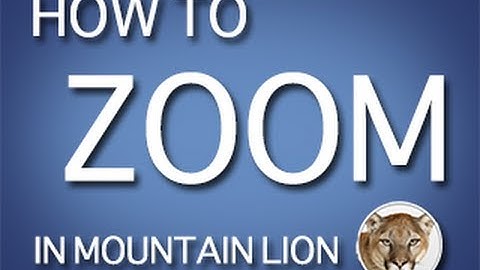 How To: Zoom In in Mountain Lion (OS X 10.8)