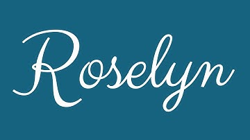 Learn how to Sign the Name Roselyn Stylishly in Cursive Writing