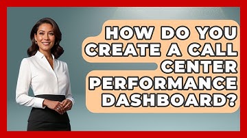 How Do You Create A Call Center Performance Dashboard? - Call Center Pro Strategies