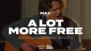 Video thumbnail of "Max McNown - A Lot More Free (Official Music Video)"