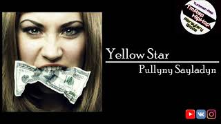 Yellow Star-Pullyny Sayladyn (TmRap-HipHop)