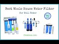 Best Whole House Water Filter for Well Water Reviews (Buyers Guide)