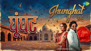 घूंघट | Ghunghat | Anamika Saini Songs
