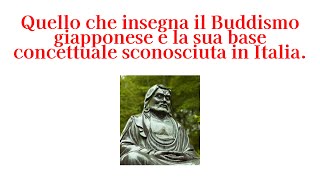 【Quello che insegna il Buddismo giapponese e la sua base concettuale sconosciuta in Italia】