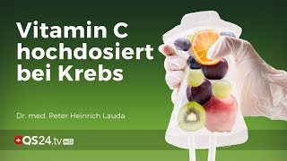 Vitamin C Hochdosiert Bei Krebs  Dr Med Peter Heinrich Lauda  Naturmedizin  Qs24