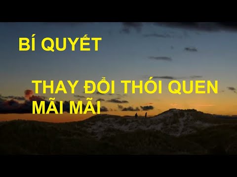 Video: Làm Thế Nào để Thay đổi Thói Quen đau Khổ?