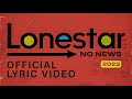 Lonestar  no news 2023 version official lyric