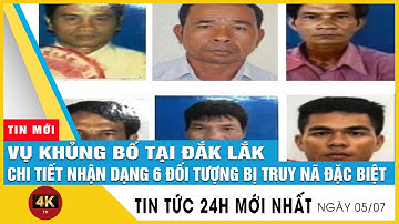 Mới nhất vụ tấn công tại Đắk Lắk: Chi tiết nhận dạng 6 đối tượng bị truy nã đặc biệt | TV4K