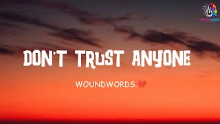 Don't Trust Anyone - Woundwords | Beautiful  Sad Broken Lyrics 💔