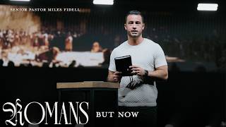 ROMANS: But Now | Miles Fidell