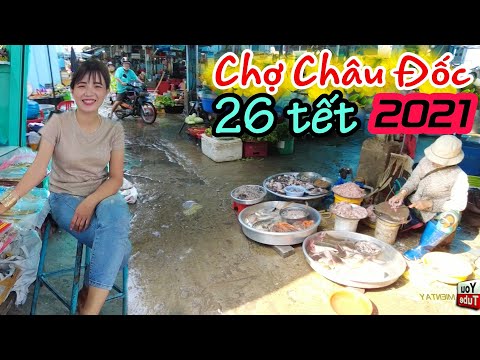 Video Chợ Tết Châu Đốc An Giang 2021 ngày 26 tết và toàn... - youtube