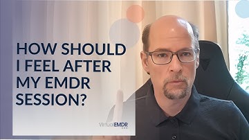 How Should I Feel After My EMDR Session?