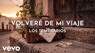 Los Temerarios - Volveré De Mi Viaje (Visualizer)