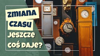 Zmiana Czasu - Czy Ona Ma Jeszcze Sens?