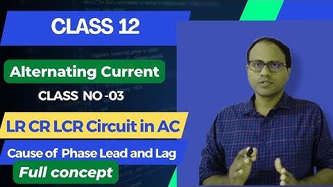 Class 12 Physics|Alternating Current Class No -03| Ac LR CR LCR circuit Tuhin sir