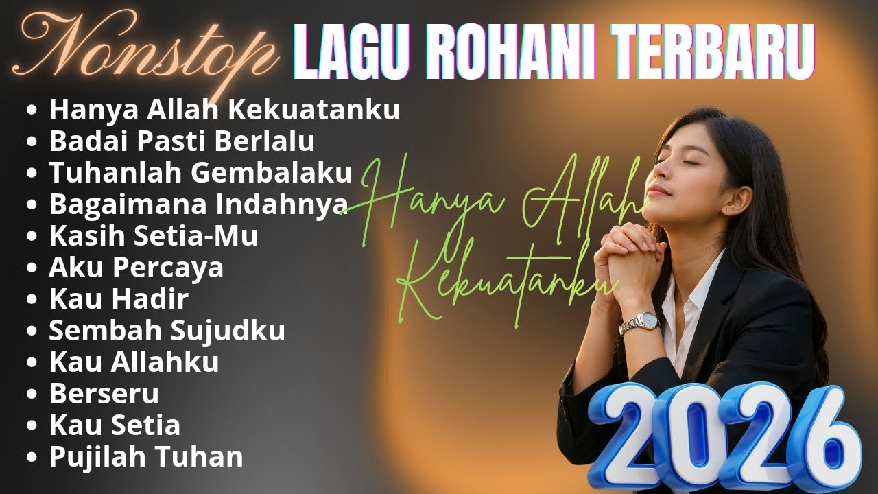 Kumpulan Lagu Rohani 2026 | Lagi Rohani Terbaik | Hanya Allah Kekuatanku