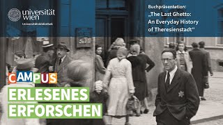 Erlesenes Erforschen The Last Ghetto An Everyday History Of Theresienstadt