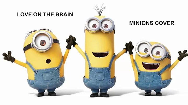 LOVE ON THE BRAIN   MINIONS COVER