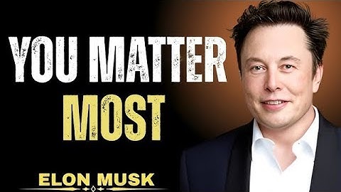 My Love — Everything Is Moving Toward You Now | Elon Musk