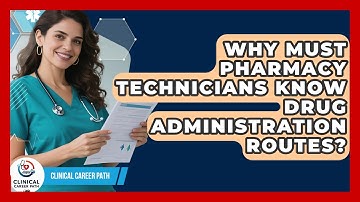 Why Must Pharmacy Technicians Know Drug Administration Routes? - Clinical Career Path
