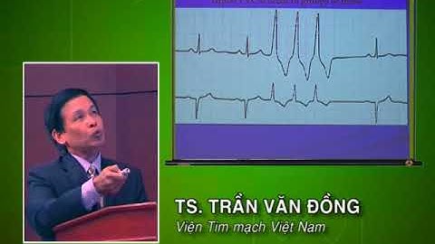 Điện tâm đồ một số rối loạn nhịp tim. Phần 3 (Ts. Trần Văn Đồng)