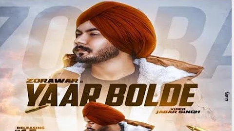 Yaar bolde - zorawar ( Full song ) Latest Punjabi song 2018