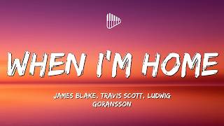 James Blake, Travis Scott, Ludwig Göransson - When I'm Home (Lyrics) The Odyssey Soundtrack