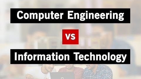 Computer Engineering vs Information Technology | Difference between CE and IT