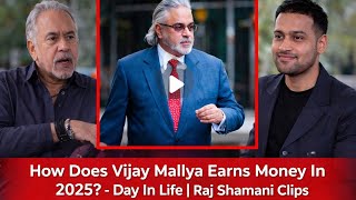 How Does Vijay Mallya Earn Money in 2025? | Raj Shamani Podcast Clips