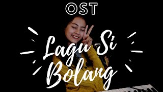 LAGU SI BOLANG ( THEME SONG ) - MICHELA THEA COVER