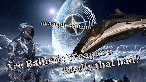 Star Citizen - Are Ballistic Weapons Really that bad?