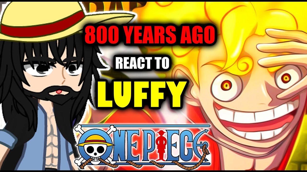 👒 800 YEARS AGO react to Luffy | Gacha Club | One piece react 👒