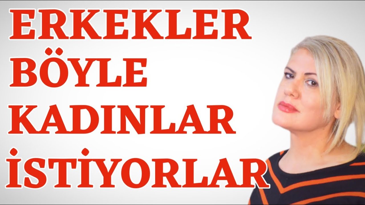TÜM  ERKEKLER BÖYLE KADINLAR İSTİYORLAR!