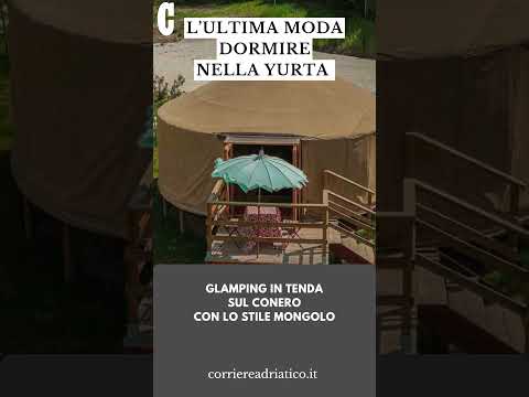 Video L’ultima moda: dormire nelle tende Yurta. Glamping sul Conero con lo stile mongolo