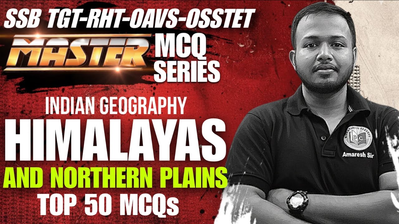 GEOGRAPHY MCQ FOR OAVS,SSB TGT, RHT, OSSTET |HIMALAYAN & NORTHEN PLANE TOP MCQ#bidyasagarclasses_tet