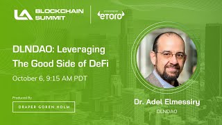 Dln Dao Leveraging The Good Side Of Defi With Dr. Adel Elmessiry La Blockchain Summit