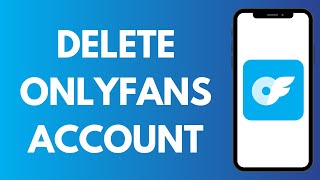 How to Delete OnlyFans Account (EASY!)