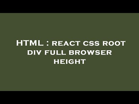 HTML : react css root div full browser height