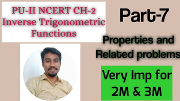 Part-7: PU-II (NCERT) CH-2 Inverse Trigonometric Functions. Properties and related problems.