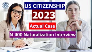 2023 US Citizenship Interview & Test | N-400 Naturalization Interview (Actual Case Study)