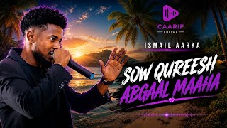 Ismail Aarka - Sow Qureesh Abgaal Maaha - Hees Cusub 2026