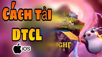 Cách tải đấu trường chân lý mobile quốc tế IOS