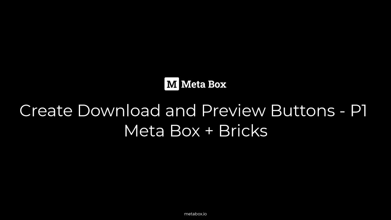 Meta Button Linux Create Download and Preview Buttons - P1 - Meta Box + Bricks | Meta Box ...