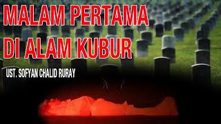 Malam Pertama di Alam Kubur : Ust  Sofyan Chalid Ruray