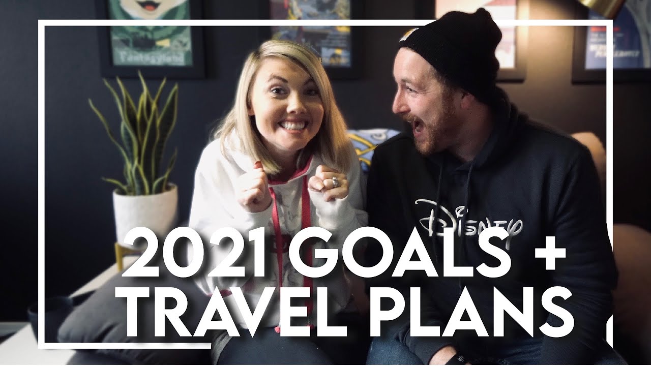 2021 Goals + Travel Plans