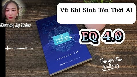 EQ 4.0 - Vũ khí sinh tồn thời AI /Phương Ly Voice