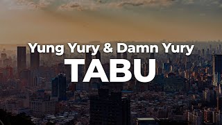 Yung Yury & Damn Yury - TABU (Letra/Lyrics) | Official Music Video
