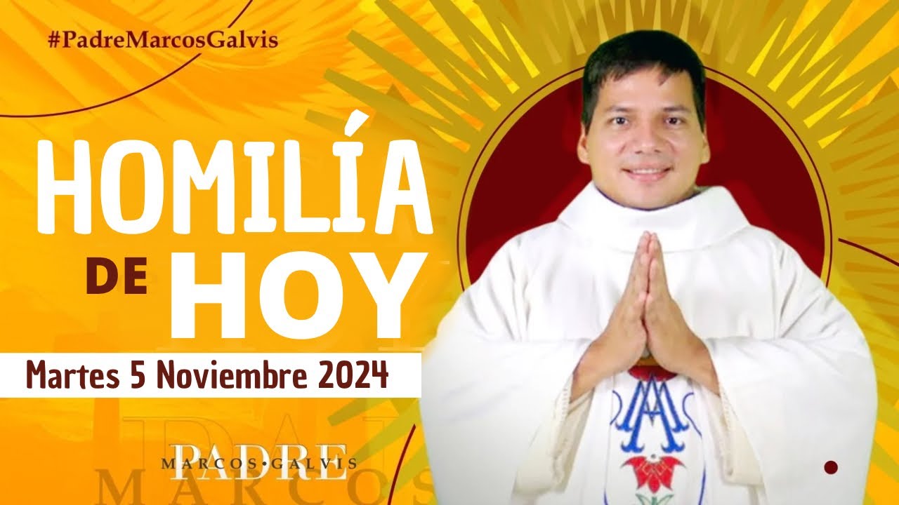 HOMILÍA DE HOY: Martes 5 Noviembre 2024 con el Padre Marcos Galvis ...