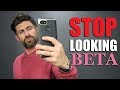 7 Things that Make Men Look "BETA"!
