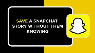 How to Save a Snapchat Story Without Them Knowing
